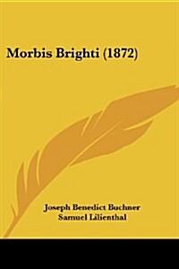 Morbis Brighti (1872) (Paperback)