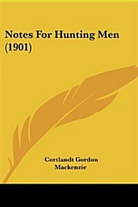 Notes for Hunting Men (1901) (Paperback)