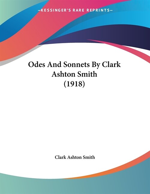 Odes And Sonnets By Clark Ashton Smith (1918) (Paperback)