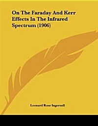 On the Faraday and Kerr Effects in the Infrared Spectrum (1906) (Paperback)