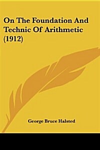 On the Foundation and Technic of Arithmetic (1912) (Paperback)