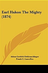 Earl Hakon the Mighty (1874) (Paperback)