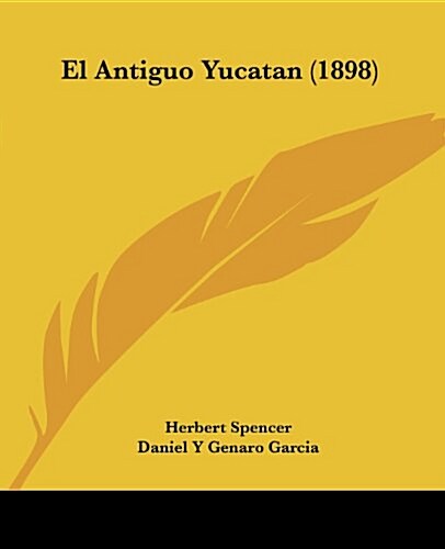 El Antiguo Yucatan (1898) (Paperback)