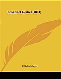 Emanuel Geibel (1884) (Paperback)