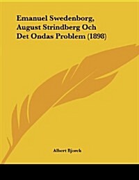 Emanuel Swedenborg, August Strindberg Och Det Ondas Problem (1898) (Paperback)