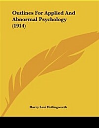 Outlines for Applied and Abnormal Psychology (1914) (Paperback)