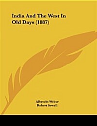 India and the West in Old Days (1887) (Paperback)