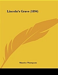 Lincolns Grave (1894) (Paperback)