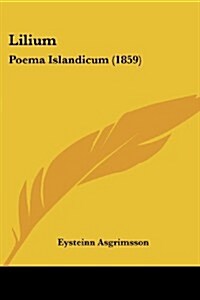 Lilium: Poema Islandicum (1859) (Paperback)