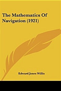 The Mathematics of Navigation (1921) (Paperback)