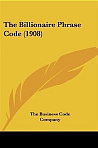 The Billionaire Phrase Code (1908) (Paperback)