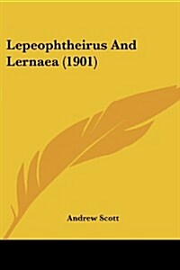 Lepeophtheirus and Lernaea (1901) (Paperback)