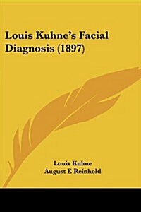 Louis Kuhnes Facial Diagnosis (1897) (Paperback)