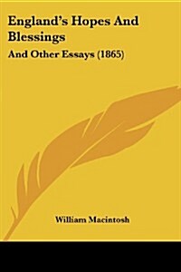 Englands Hopes and Blessings: And Other Essays (1865) (Paperback)