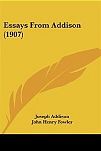 Essays from Addison (1907) (Paperback)
