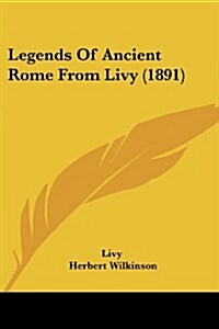 Legends of Ancient Rome from Livy (1891) (Paperback)