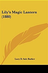 Lilys Magic Lantern (1880) (Paperback)
