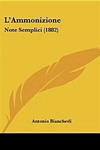 LAmmonizione: Note Semplici (1882) (Paperback)