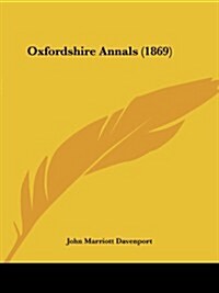 Oxfordshire Annals (1869) (Paperback)