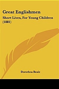 Great Englishmen: Short Lives, for Young Children (1881) (Paperback)