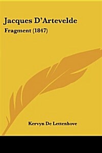 Jacques DArtevelde: Fragment (1847) (Paperback)