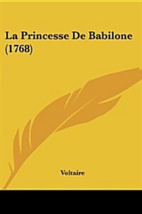 La Princesse de Babilone (1768) (Paperback)