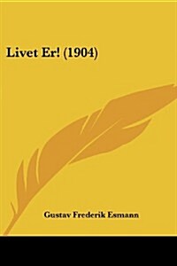 Livet Er! (1904) (Paperback)