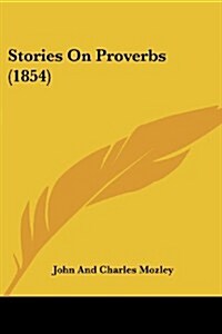 Stories on Proverbs (1854) (Paperback)