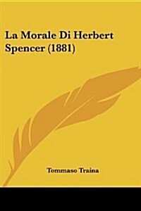 La Morale Di Herbert Spencer (1881) (Paperback)