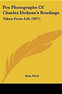 Pen Photographs of Charles Dickenss Readings: Taken from Life (1871) (Paperback)