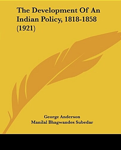 The Development of an Indian Policy, 1818-1858 (1921) (Paperback)