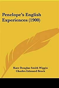 Penelopes English Experiences (1900) (Paperback)