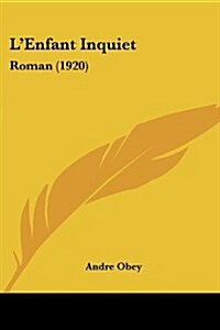 LEnfant Inquiet: Roman (1920) (Paperback)