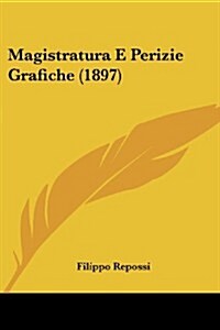 Magistratura E Perizie Grafiche (1897) (Paperback)