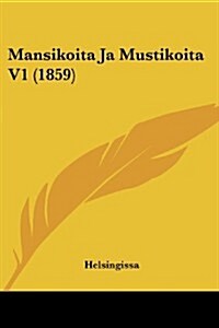 Mansikoita Ja Mustikoita V1 (1859) (Paperback)