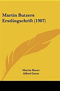 Martin Butzers Erstlingschrift (1907) (Paperback)