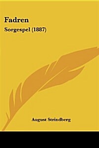 Fadren: Sorgespel (1887) (Paperback)