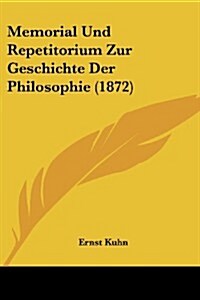 Memorial Und Repetitorium Zur Geschichte Der Philosophie (1872) (Paperback)