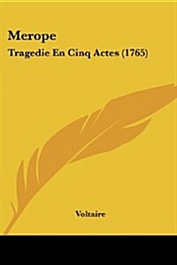 Merope: Tragedie En Cinq Actes (1765) (Paperback)