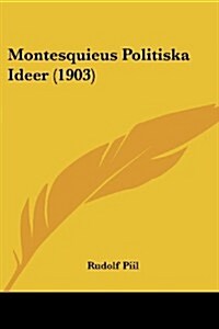 Montesquieus Politiska Ideer (1903) (Paperback)