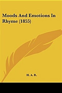 Moods and Emotions in Rhyme (1855) (Paperback)