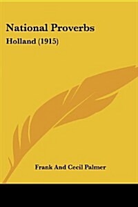 National Proverbs: Holland (1915) (Paperback)