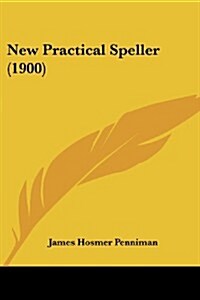 New Practical Speller (1900) (Paperback)