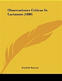 Observationes Criticae in Lucianum (1880) (Paperback)
