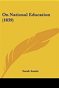 On National Education (1839) (Paperback)