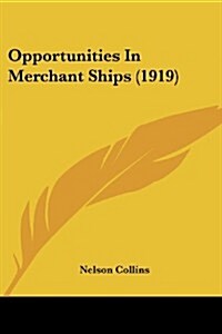 Opportunities in Merchant Ships (1919) (Paperback)