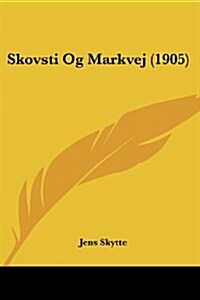 Skovsti Og Markvej (1905) (Paperback)