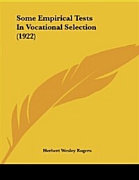 Some Empirical Tests in Vocational Selection (1922) (Paperback)