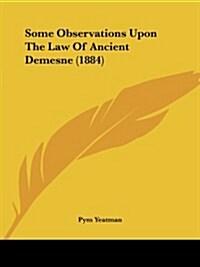 Some Observations Upon the Law of Ancient Demesne (1884) (Paperback)