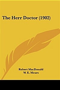 The Herr Doctor (1902) (Paperback)